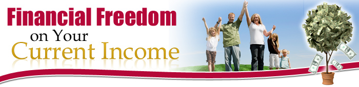Financial Freedom on Your Current Income